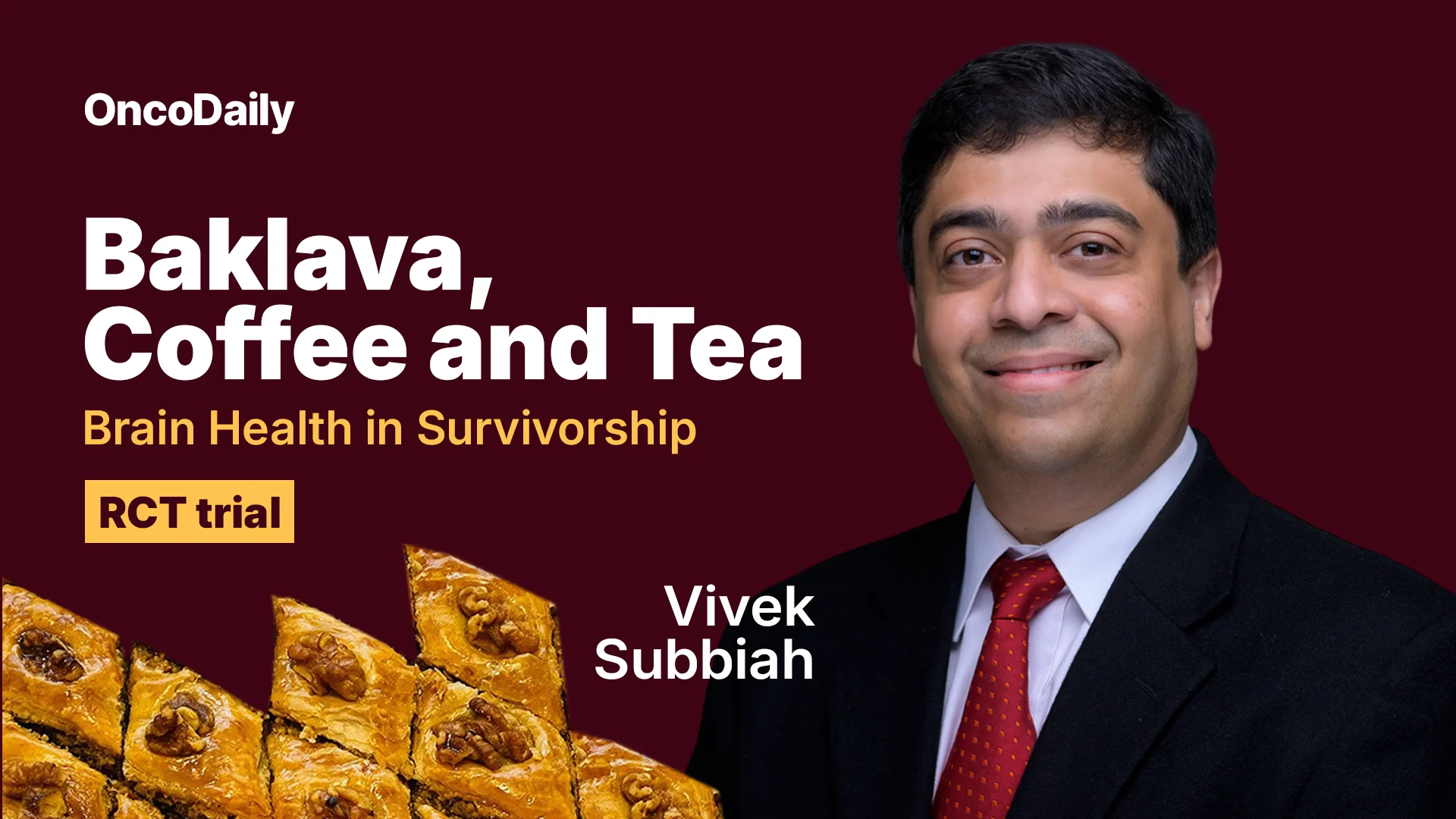 Baklava, Coffee and Tea: Brain Health in Survivorship with Vivek Subbiah Baklava, Coffee and Tea: Brain Health in Survivorship with Vivek Subbiah